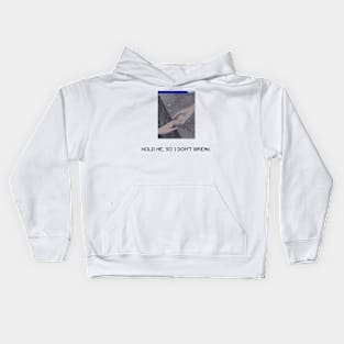 HOLD ME, SO I DON'T BREAK Kids Hoodie